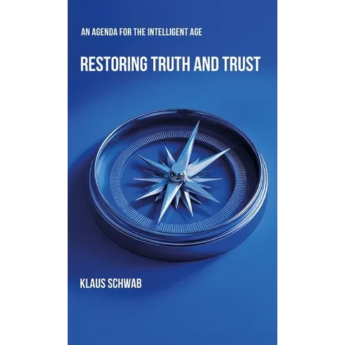 Restoring Truth and Trust: An Agenda for the Intelligent Age - Hardcover
