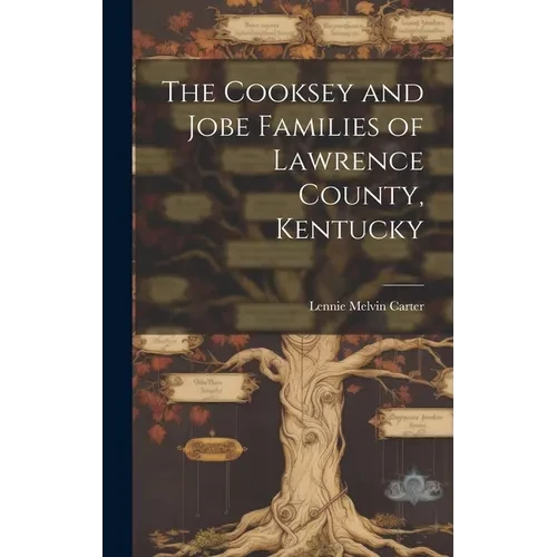 The Cooksey and Jobe Families of Lawrence County, Kentucky - Hardcover