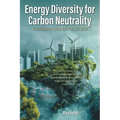 Energy Diversity for Carbon Neutrality: A Sustainable Strategy for Net- Zero