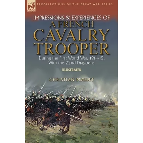 Impressions & Experiences of a French Cavalry Trooper During the First World War, 1914-15, With the 22nd Dragoons - Paperback