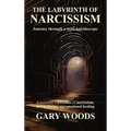 The Labyrinth of Narcissism - Hardcover