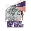 I Manifested My Worst Nightmare: How Jesus Rescued Me from New Age Lies - Paperback