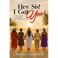 Hey Sis! I Got You! A Devotional of Strength and Soulful Reflection - Paperback