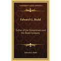 Edward G. Budd: Father of the Streamliners and the Budd Company - Hardcover