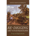 Re-digging Art's Foundations - Hardcover