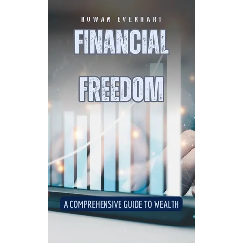 Liberté financière : Guide complet pour atteindre la richesse - Relié