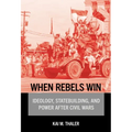 When Rebels Win: Ideology, Statebuilding, and Power After Civil Wars - Paperback