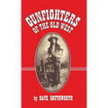 Gunfighters of the Old West - Hardcover