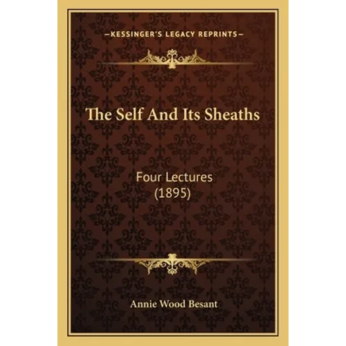 The Self And Its Sheaths: Four Lectures (1895) - Paperback
