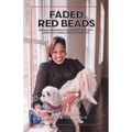 Faded Red Beads: From an Orphanage to a Disrupted Adoption. A Story of Courage, Resiliency and Faith. - Paperback
