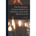 Professional Management in General Electric (Book Four) - Paperback