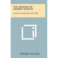 The Memoirs Of Herbert Hoover: Years Of Adventure, 1874-1920 - Hardcover