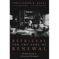 Retrieval for the Sake of Renewal: Timothy George as a Historical Theologian - Paperback
