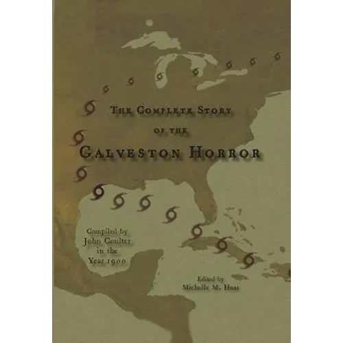 The Complete Story of the Galveston Horror - Hardcover