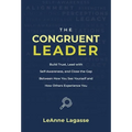 The Congruent Leader: Build Trust, Lead with Self-Awareness, and Close the Gap Between How You See Yourself and How Others Experience You - Hardcover