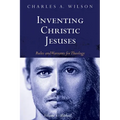 Inventing Christic Jesuses, Volume 1: Rules and Warrants for Theology: Method - Paperback