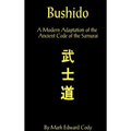 Bushido: A Modern Adaptation of the Ancient Code of the Samurai - Hardcover