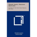 Henry James, Parisian Sketches: Letters to the New York Tribune, 1875-1876 - Hardcover