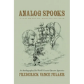 Analog Spooks: An Autobiography of the World's Greatest Operator Apprentice - Paperback