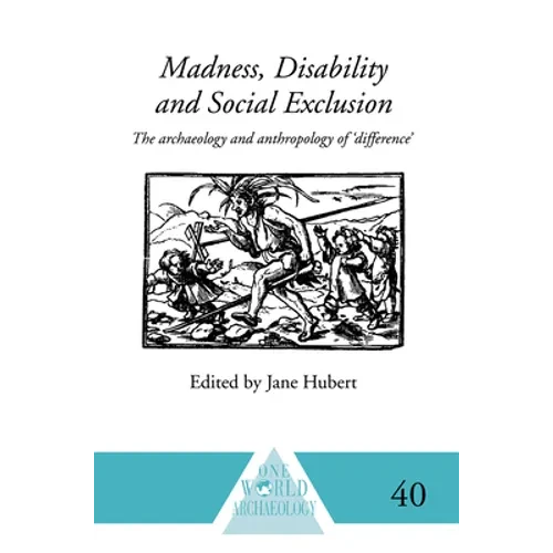 Madness, Disability and Social Exclusion: The Archaeology and Anthropology of 'Difference' - Paperback
