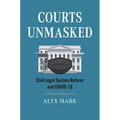 Courts Unmasked: Civil Legal System Reform and Covid-19 - Hardcover