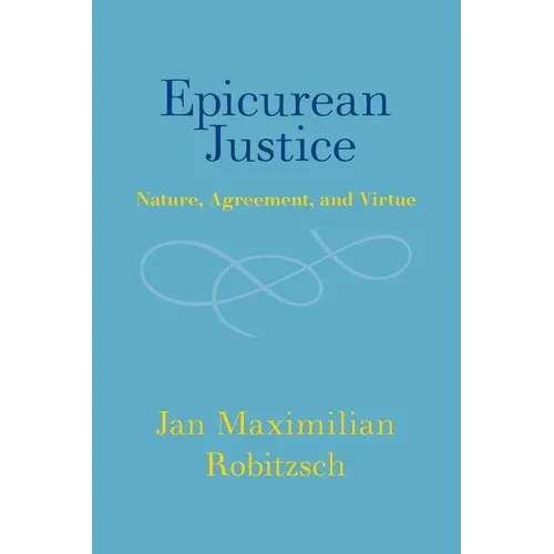 Epicurean Justice: Nature, Agreement, and Virtue - Paperback