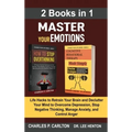 Master Your Emotions (2 Books in 1): Life Hacks to Retrain Your Brain and Declutter Your Mind to Overcome Depression, Stop Negative Thinking, Manage A - Hardcover