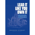 Lead It Like You Own It: 7 Leadership Shifts to Build the Church From Anywhere On the Team - Hardcover