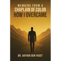 Memoirs From A Chaplain of Color How I Overcame - Paperback