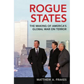 Rogue States: The Making of America's Global War on Terror - Paperback