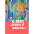 The Cognitive Continuum of Electronic Music - Paperback
