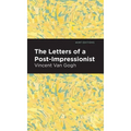 The Letters of a Post-Impressionist: Being the Familiar Correspondence of Vincent Van Gogh - Hardcover