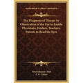 The Diagnosis of Disease by Observation of the Eye to Enable Physicians, Healers, Teachers, Parents to Read the Eyes - Hardcover
