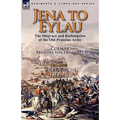 Jena to Eylau: the Disgrace and Redemption of the Old-Prussian Army - Hardcover