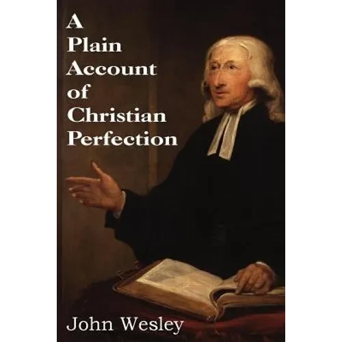 A Plain Account of Christian Perfection - Paperback