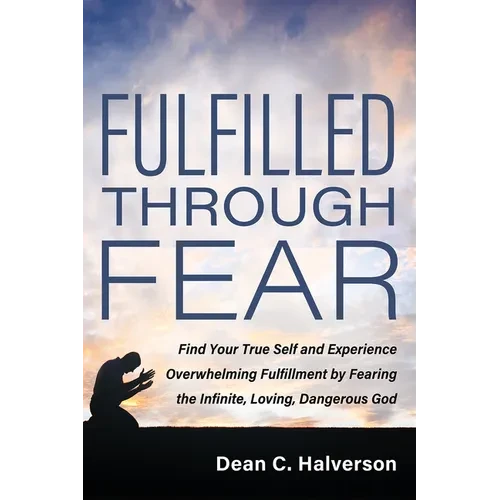Fulfilled Through Fear - Hardcover