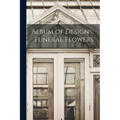 Album of Designs, Funeral Flowers - Paperback