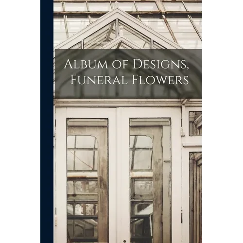 Album of Designs, Funeral Flowers - Paperback
