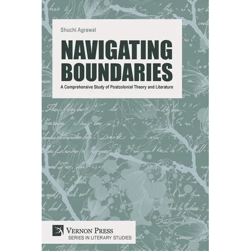 Navigating Boundaries: A Comprehensive Study of Postcolonial Theory and Literature - Paperback
