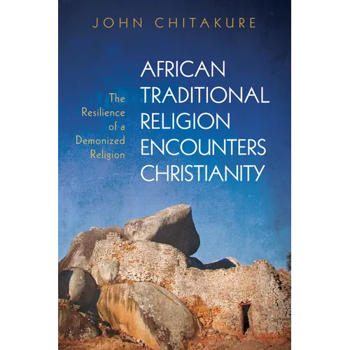 African Traditional Religion Encounters Christianity: The Resilience of a Demonized Religion