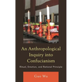 Anthropological Inquiry into Confucianism: Ritual, Emotion, and Rational Principle - Paperback