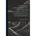 The Marine Chronometer, its History and Development. With a Foreword by Sir Frank W. Dyson - Paperback