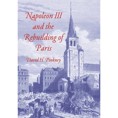 Napoleon III and the Rebuilding of Paris - Paperback