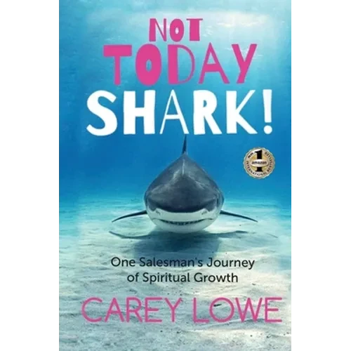 Not Today Shark: One Salesman's Journey of Spiritual Growth - Hardcover