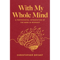 With My Whole Mind: A Pentecostal Integration of the Mind in Worship - Hardcover