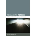 Reclaiming Reason: A Christian's Guide to Recognizing Logical Fallacies - Paperback