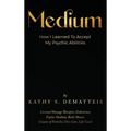 Medium: How I Learned to Accept my Psychic Abilities - Hardcover