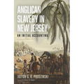 Anglican Slavery in New Jersey: An Initial Accounting - Hardcover