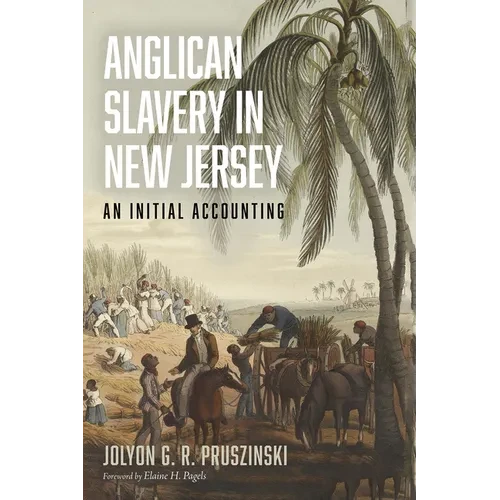 Anglican Slavery in New Jersey: An Initial Accounting - Hardcover