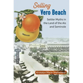 Selling Vero Beach: Settler Myths in the Land of the Aís and Seminole - Hardcover